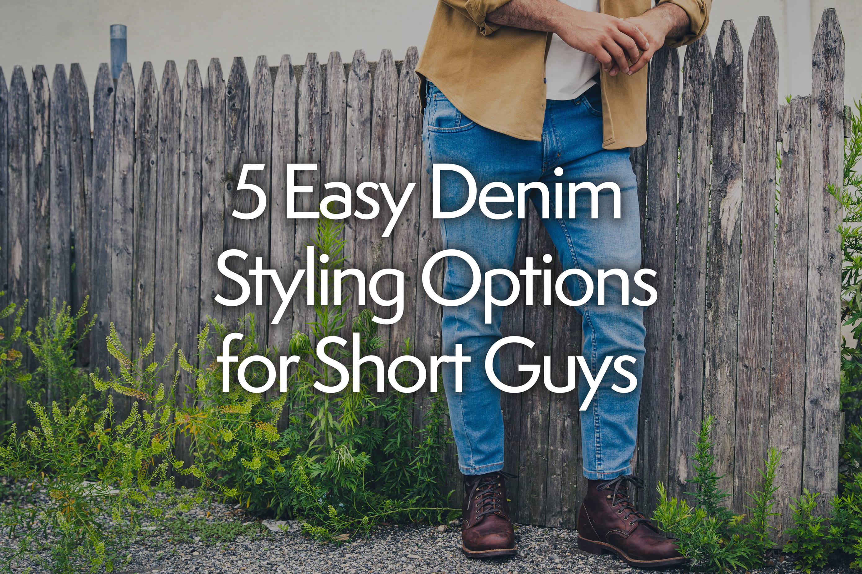 5 Easy Denim Styling Options for Short Guys | Under 510