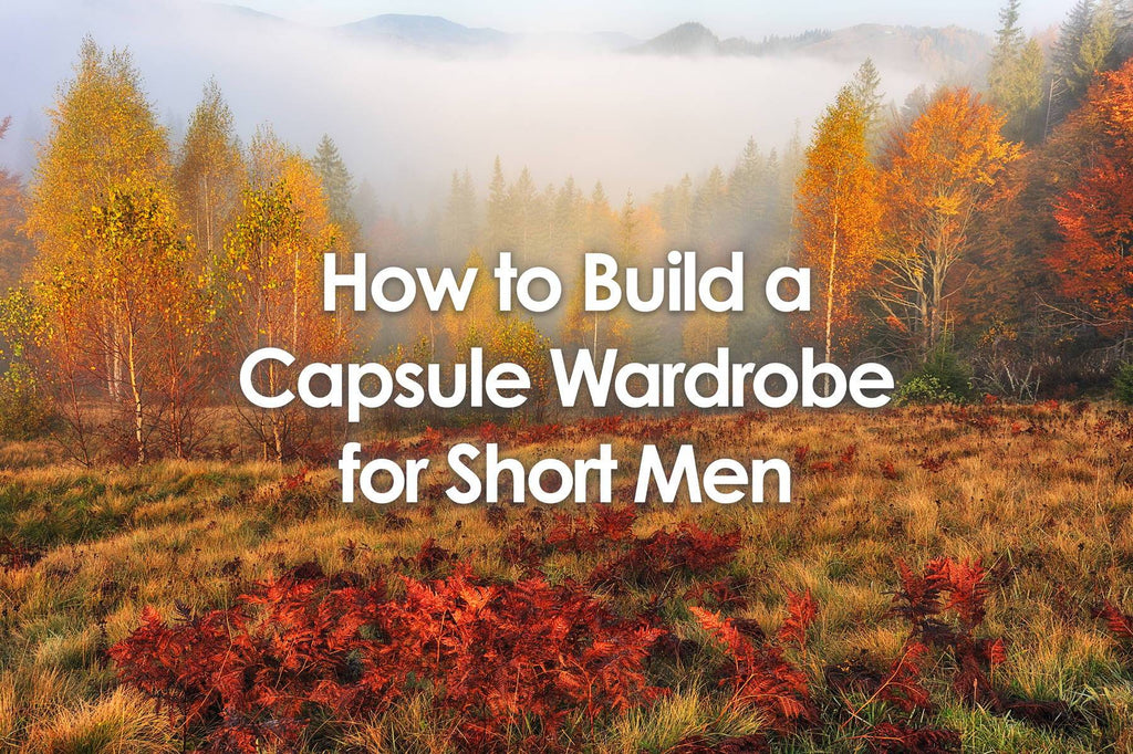 How to Build a Wardrobe for Short Men | 19 Fall Essentials